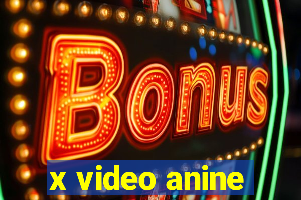 x video anine